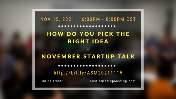 November Event (Virtual): Picking The Right Idea To Build